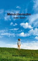 Menschensohn: - oder Gott? (German Edition) 3759748759 Book Cover