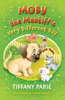 Moby the Mastiff's Very Different Day B0BW2RVLQ1 Book Cover