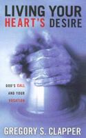 Living Your Heart's Desire: God's Call And Your Vocation 0835898059 Book Cover