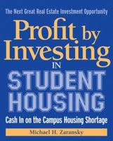 Profit by Investing in Student Housing: Cash In on the Campus Housing Shortage 1419521888 Book Cover