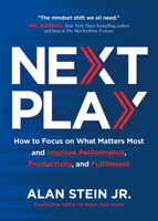 Next Play: How to Focus on What Matters Most and Improve Performance, Productivity, and Fulfillment B0FLFBV1X8 Book Cover