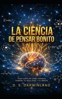 La ciencia de pensar bonito (Spanish Edition) B0H3F2NHQG Book Cover