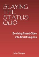 Slaying the Status Quo: Evolving Smart Cities into Smart Regions 1733558004 Book Cover