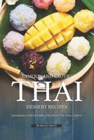 Famous and Exotic Thai Dessert Recipes: Experience the Dessert Side from the Thai Cuisine 109929780X Book Cover