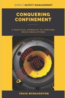 Conquering Confinement: A Practical Approach to Confined Space Regulations B0CJ48Z5VQ Book Cover