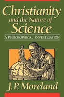 Christianity and the Nature of Science: A Philosophical Investigation 0801062497 Book Cover