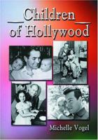 Children of Hollywood: Accounts of Growing Up as the Sons and Daughters of Stars 0786420464 Book Cover