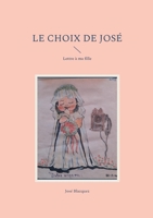 Le Choix de Jose: Lettre à ma fille 2322408824 Book Cover