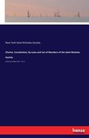 Charter, Constitution, By-Laws and List of Members of the Saint Nicholas Society 3337409830 Book Cover