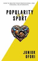 Popularity is a Sport: How To Master Your Professional and Personal Relationships B0DZJ1WFL4 Book Cover