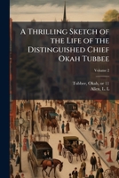 A Thrilling Sketch of the Life of the Distinguished Chief Okah Tubbee B0FJZZ9S79 Book Cover