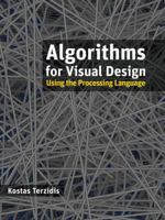 Algorithms for Visual Design Using the Processing Language 0470375485 Book Cover