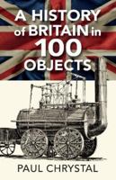 A History of Britain in 100 Objects 1838008659 Book Cover