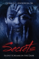 Secrets : Silent Screams in the Dark 0692811966 Book Cover