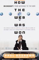 How the Web Was Won: The Inside Story of How Bill Gates and His Band of Internet Idealists Trans- Formed a Software Empire 0767900480 Book Cover