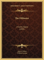 The Filibuster: A Comic Opera 1120879590 Book Cover