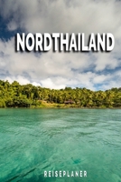 Nordthailand - Reiseplaner: Urlaubsplaner für deine Reise | Checklisten | Kontaktdaten | Packliste | Platz für Fotos und Zeichnungen | 108 Seiten | 6" x 9" (ca. Din-A5) (German Edition) 1675119821 Book Cover
