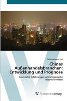 Chinas Außenhandelsbranchen: Entwicklung und Prognose: Asiatische Erfahrungen und chinesische Besonderheiten 3639417119 Book Cover
