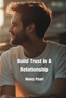 Build Trust In A Relationship B0DPXMWQNX Book Cover