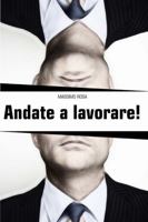 Andate a lavorare! 0244049890 Book Cover