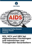 HIV, HCV und HBV bei afghanischen Flüchtlingen und männlichen und Transgender-Sexarbeitern (German Edition) 6208679354 Book Cover
