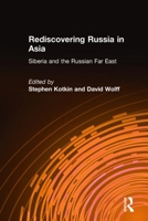 Rediscovering Russia in Asia: Siberia and the Russian Far East 1563245477 Book Cover
