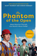 The Phantom of the Open: Maurice Flitcroft, The World's Worst Golfer 1529195853 Book Cover