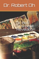 Dr. Bob Oh's Bible: Revelation B0858S8HRR Book Cover