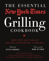 The Essential New York Times Grilling Cookbook: More Than 100 Years of Sizzling Food Writing and Recipes 1402793243 Book Cover