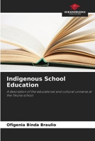 Indigenous School Education: A description of the educational and cultural universe at the Tikuna school 6207577353 Book Cover