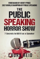 The Public Speaking Horror Show: 7 Secrets to Kill It as a Speaker B0CKYH1BN1 Book Cover