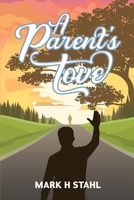 A Parent's Love: Undconditional Love B0BFV63NCN Book Cover