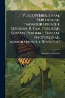 Plécoptères. I. Fam. Perlodidae; [monographische Revision. II. Fam. Perlidae; Subfam. Perlinae, Subfam. Neoperlinae; mongraphische Revision] 1179537262 Book Cover