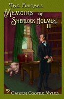 The Further Memoirs of Sherlock Holmes - III 1804248142 Book Cover