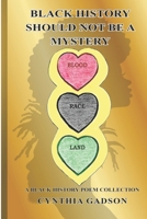 Black History Should Not Be A Mystery B095L5LZ9M Book Cover