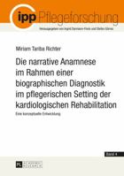Die Narrative Anamnese Im Rahmen Einer Biographischen Diagnostik Im Pflegerischen Setting Der Kardiologischen Rehabilitation: Eine Konzeptuelle Entwicklung 3631650728 Book Cover