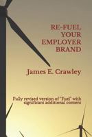 Refuel Your Employer Brand: Fully revised version of "Fuel" with significant additional content 1719924333 Book Cover