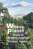 Whose Planet? Essays on Ecocentric Socialism B0CBWMHSTZ Book Cover