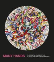 Australian Tapestry Workshop's Many Hands: The First 40 Years of the Australian Tapestry Workshop 146075316X Book Cover