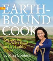 The Earthbound Cook: 250 Recipes for Delicious Food and a Healthy Planet 0761156348 Book Cover