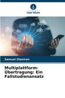 Multiplattform-Übertragung: Ein Fallstudienansatz 620939907X Book Cover
