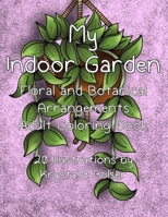 My Indoor Garden: Floral and Botanical Arrangements Adult Coloring Book B0B66VKDVM Book Cover