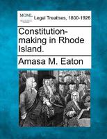 Constitution-making in Rhode Island. 1240101341 Book Cover