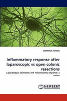 Inflammatory response after laparoscopic vs open colonic resections: Laparoscopic colectomy and inflammatory response: a review 3843366616 Book Cover