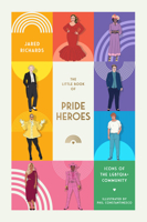 The Little Book of Pride Heroes: Icons of the LGBTQIA+ Community 1923049100 Book Cover