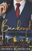 Bankrupt (A Proximity App Encounter) B086L71KGG Book Cover