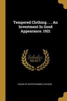 Tempered Clothing . . . An Investment In Good Appearance. 1921... 101124814X Book Cover