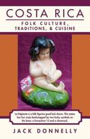 Costa Rica: Folk Culture, Traditions, and Cuisine 1495930882 Book Cover