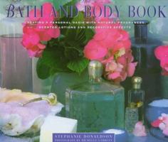 The Bath and Body Book: Creating a Private Oasis With Natural Fragrances, Scented Lotions and Decorative Effects 1859673910 Book Cover