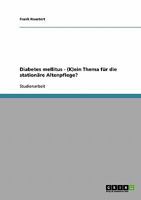 Diabetes mellitus - (K)ein Thema f�r die station�re Altenpflege? 3638890473 Book Cover